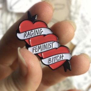 Raging Feminist Bitch Pin